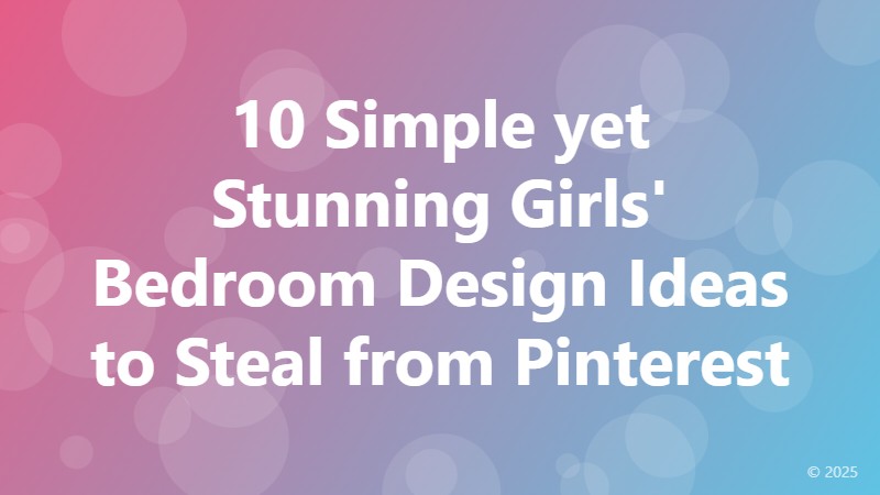 10 Simple yet Stunning Girls' Bedroom Design Ideas to Steal from Pinterest