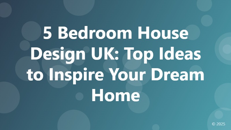 5 Bedroom House Design UK: Top Ideas to Inspire Your Dream Home