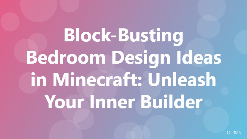 Block-Busting Bedroom Design Ideas in Minecraft: Unleash Your Inner Builder