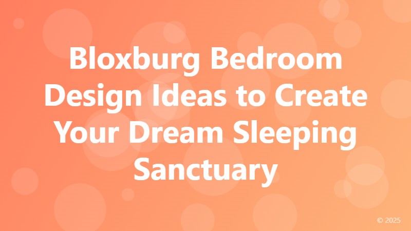 Bloxburg Bedroom Design Ideas to Create Your Dream Sleeping Sanctuary