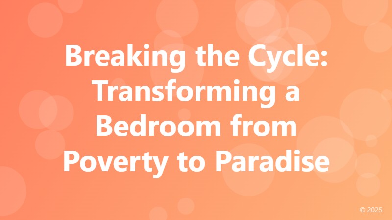 Breaking the Cycle: Transforming a Bedroom from Poverty to Paradise
