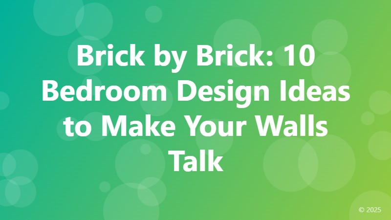 Brick by Brick: 10 Bedroom Design Ideas to Make Your Walls Talk