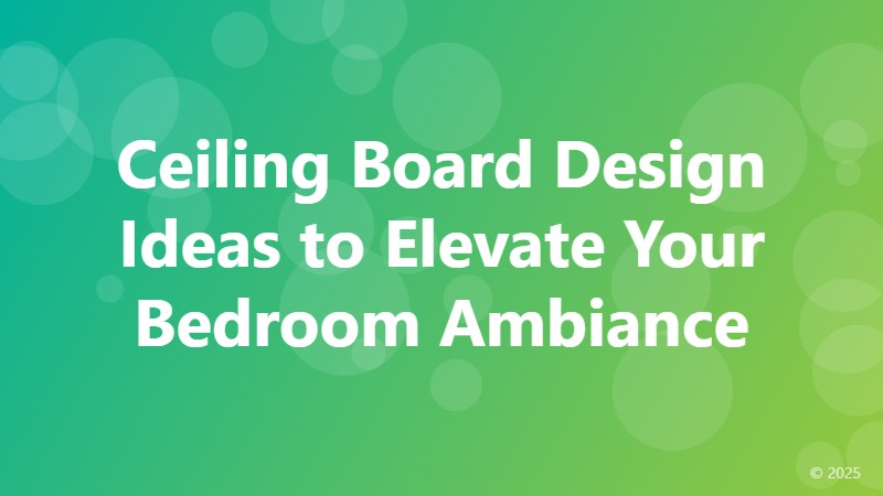 Ceiling Board Design Ideas to Elevate Your Bedroom Ambiance