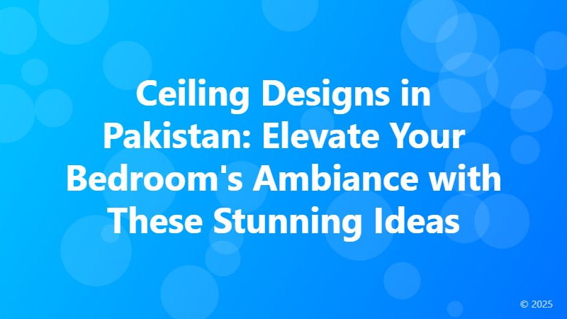 Ceiling Designs in Pakistan: Elevate Your Bedroom's Ambiance with These Stunning Ideas
