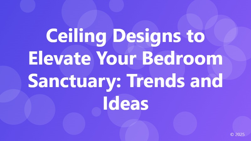 Ceiling Designs to Elevate Your Bedroom Sanctuary: Trends and Ideas