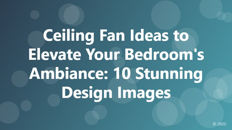 Ceiling Fan Ideas to Elevate Your Bedroom's Ambiance: 10 Stunning Design Images