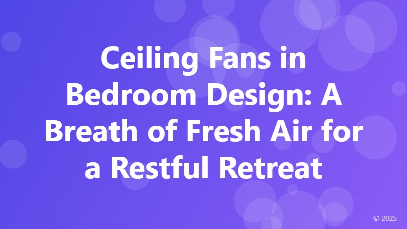 Ceiling Fans in Bedroom Design: A Breath of Fresh Air for a Restful Retreat