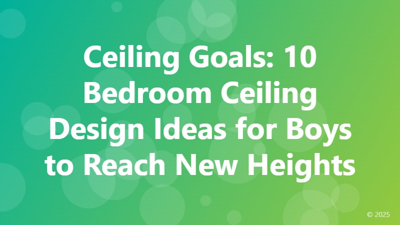 Ceiling Goals: 10 Bedroom Ceiling Design Ideas for Boys to Reach New Heights