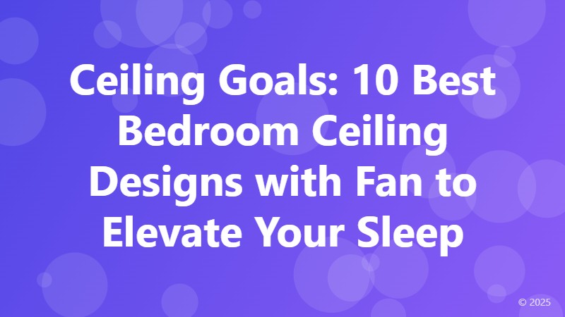 Ceiling Goals: 10 Best Bedroom Ceiling Designs with Fan to Elevate Your Sleep
