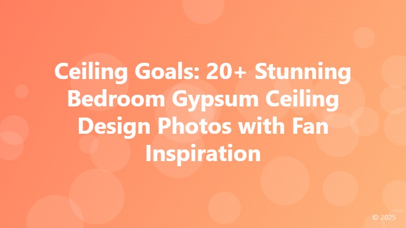 Ceiling Goals: 20+ Stunning Bedroom Gypsum Ceiling Design Photos with Fan Inspiration