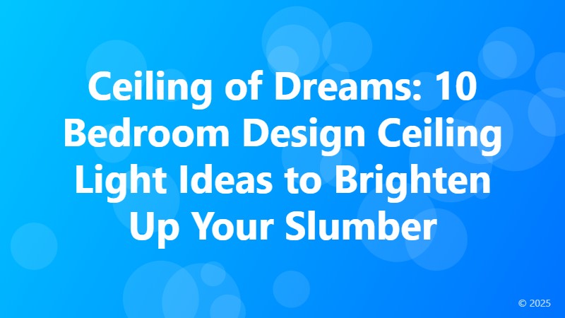 Ceiling of Dreams: 10 Bedroom Design Ceiling Light Ideas to Brighten Up Your Slumber