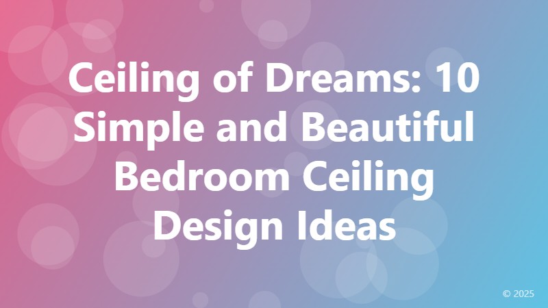 Ceiling of Dreams: 10 Simple and Beautiful Bedroom Ceiling Design Ideas