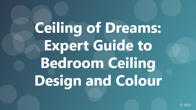 Ceiling of Dreams: Expert Guide to Bedroom Ceiling Design and Colour