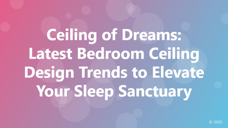 Ceiling of Dreams: Latest Bedroom Ceiling Design Trends to Elevate Your Sleep Sanctuary