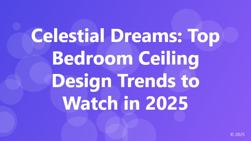Celestial Dreams: Top Bedroom Ceiling Design Trends to Watch in 2025