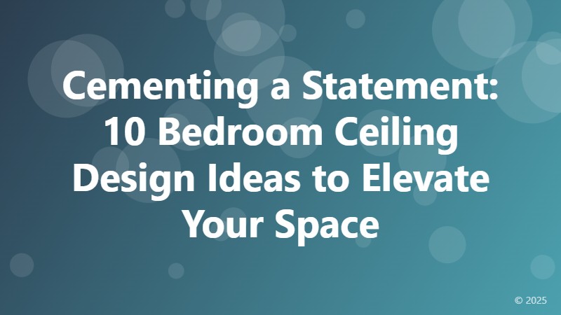 Cementing a Statement: 10 Bedroom Ceiling Design Ideas to Elevate Your Space