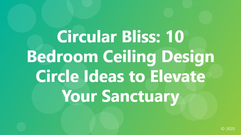 Circular Bliss: 10 Bedroom Ceiling Design Circle Ideas to Elevate Your Sanctuary