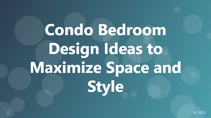 Condo Bedroom Design Ideas to Maximize Space and Style