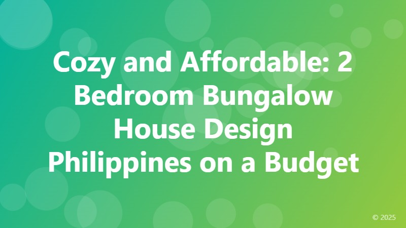 Cozy and Affordable: 2 Bedroom Bungalow House Design Philippines on a Budget