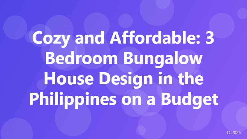 Cozy and Affordable: 3 Bedroom Bungalow House Design in the Philippines on a Budget