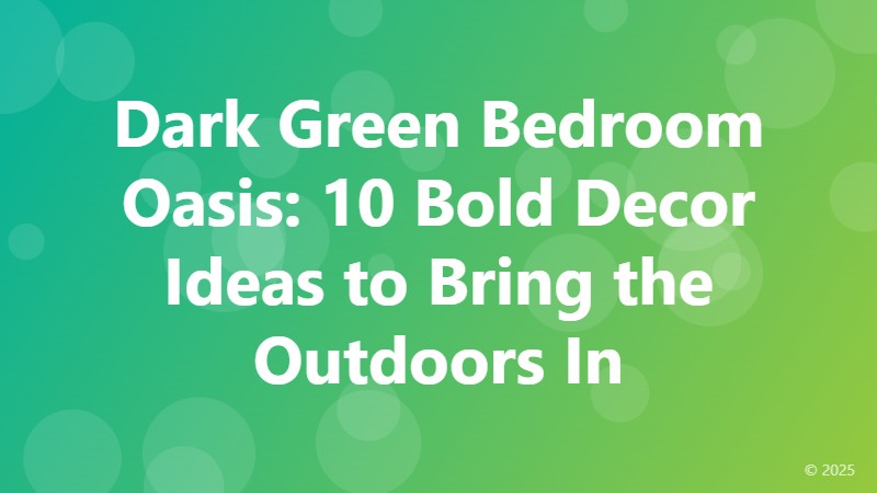 Dark Green Bedroom Oasis: 10 Bold Decor Ideas to Bring the Outdoors In