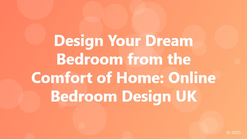 Design Your Dream Bedroom from the Comfort of Home: Online Bedroom Design UK