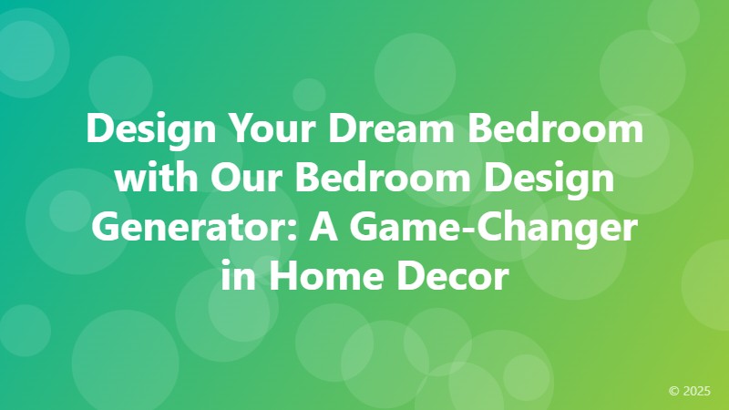 Design Your Dream Bedroom with Our Bedroom Design Generator: A Game-Changer in Home Decor