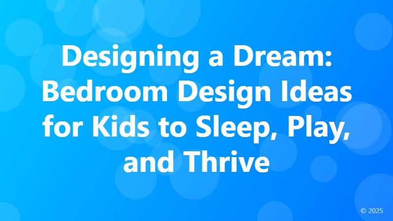 Designing a Dream: Bedroom Design Ideas for Kids to Sleep, Play, and Thrive