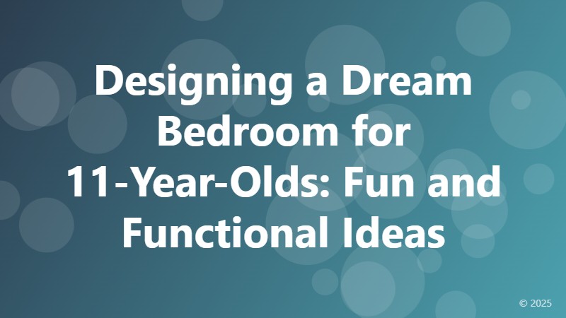 Designing a Dream Bedroom for 11-Year-Olds: Fun and Functional Ideas