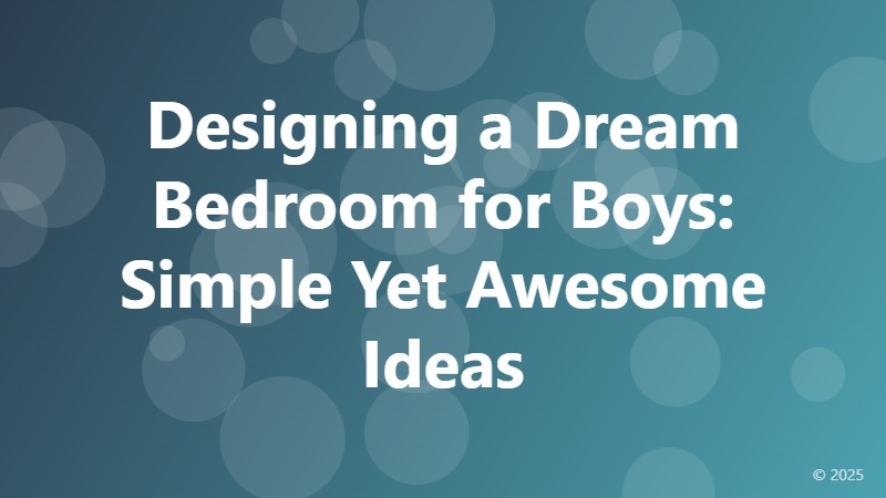 Designing a Dream Bedroom for Boys: Simple Yet Awesome Ideas