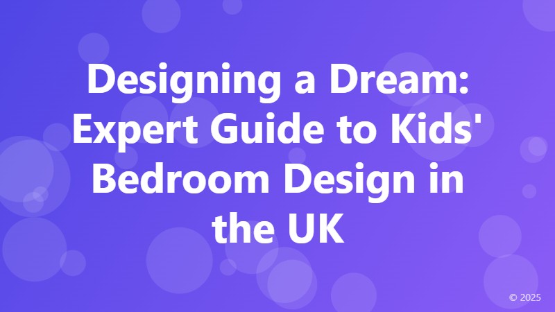 Designing a Dream: Expert Guide to Kids' Bedroom Design in the UK