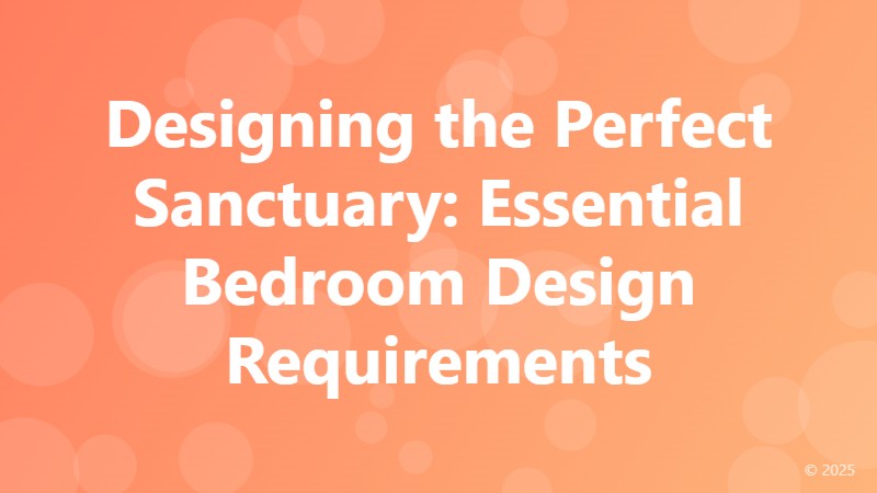 Designing the Perfect Sanctuary: Essential Bedroom Design Requirements