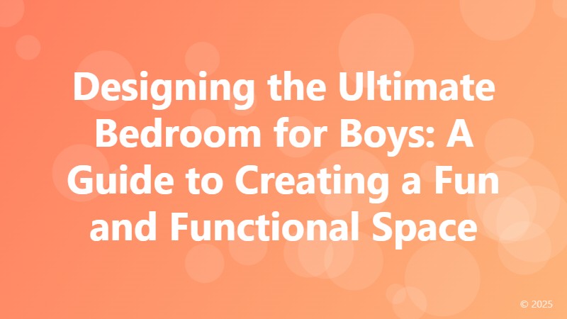 Designing the Ultimate Bedroom for Boys: A Guide to Creating a Fun and Functional Space