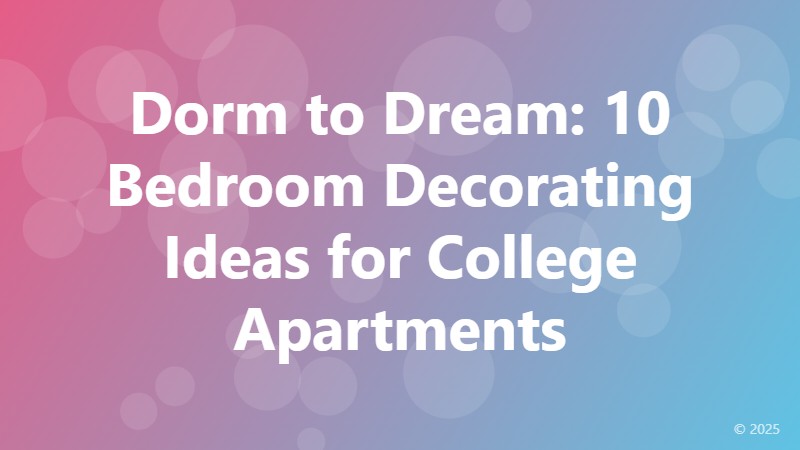 Dorm to Dream: 10 Bedroom Decorating Ideas for College Apartments