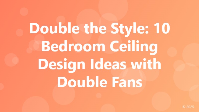 Double the Style: 10 Bedroom Ceiling Design Ideas with Double Fans