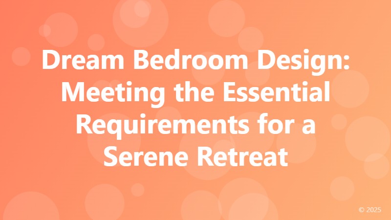Dream Bedroom Design: Meeting the Essential Requirements for a Serene Retreat