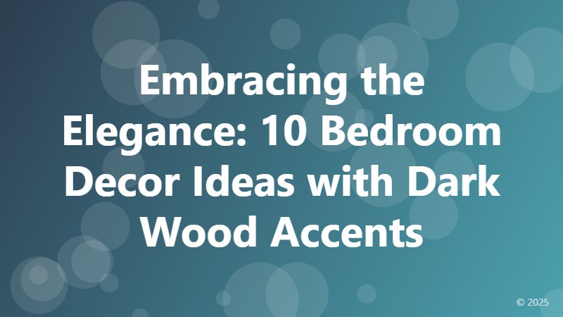 Embracing the Elegance: 10 Bedroom Decor Ideas with Dark Wood Accents