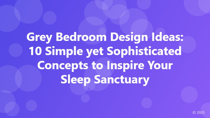 Grey Bedroom Design Ideas: 10 Simple yet Sophisticated Concepts to Inspire Your Sleep Sanctuary