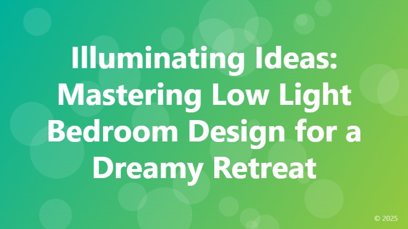 Illuminating Ideas: Mastering Low Light Bedroom Design for a Dreamy Retreat