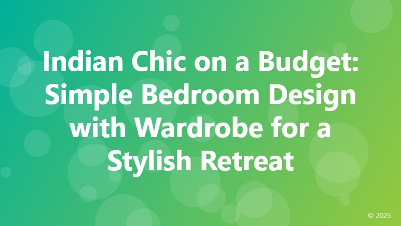 Indian Chic on a Budget: Simple Bedroom Design with Wardrobe for a Stylish Retreat