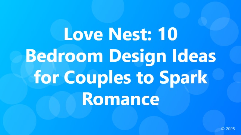 Love Nest: 10 Bedroom Design Ideas for Couples to Spark Romance