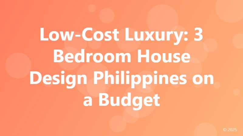 Low-Cost Luxury: 3 Bedroom House Design Philippines on a Budget