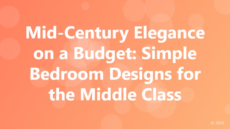 Mid-Century Elegance on a Budget: Simple Bedroom Designs for the Middle Class