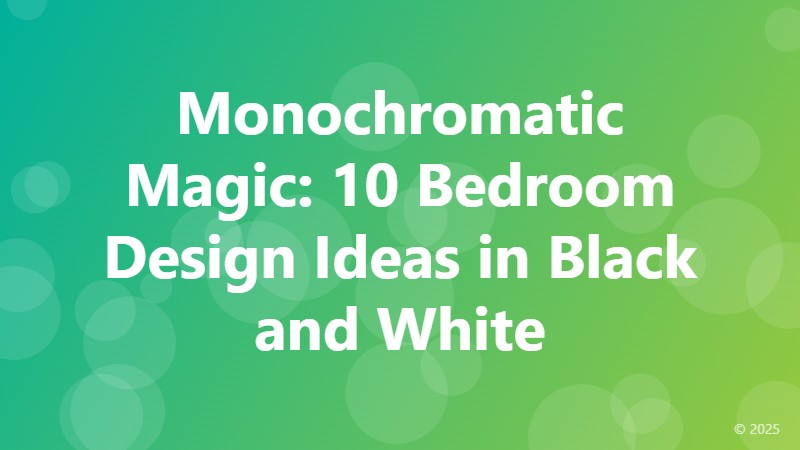 Monochromatic Magic: 10 Bedroom Design Ideas in Black and White