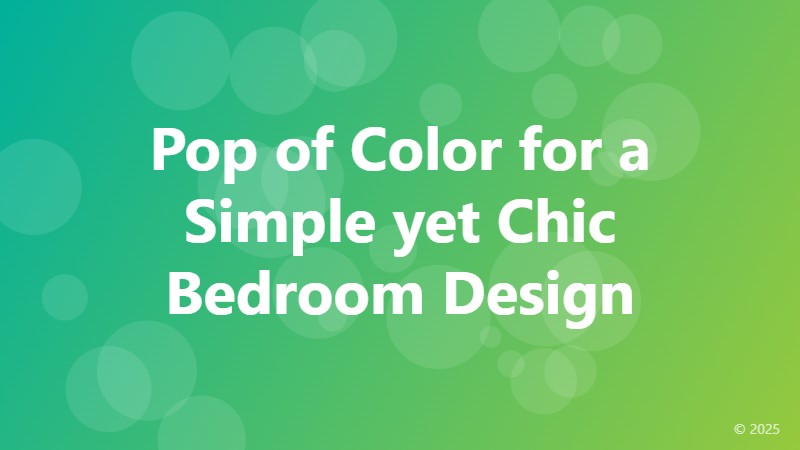 Pop of Color for a Simple yet Chic Bedroom Design