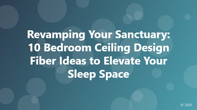 Revamping Your Sanctuary: 10 Bedroom Ceiling Design Fiber Ideas to Elevate Your Sleep Space
