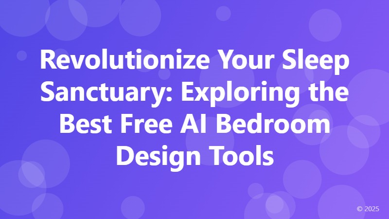 Revolutionize Your Sleep Sanctuary: Exploring the Best Free AI Bedroom Design Tools