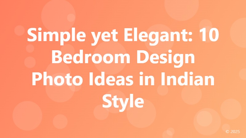 Simple yet Elegant: 10 Bedroom Design Photo Ideas in Indian Style