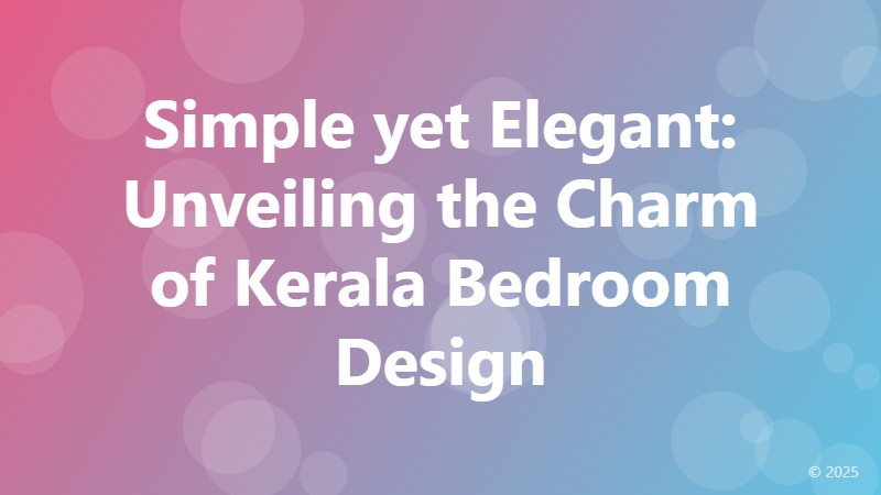 Simple yet Elegant: Unveiling the Charm of Kerala Bedroom Design