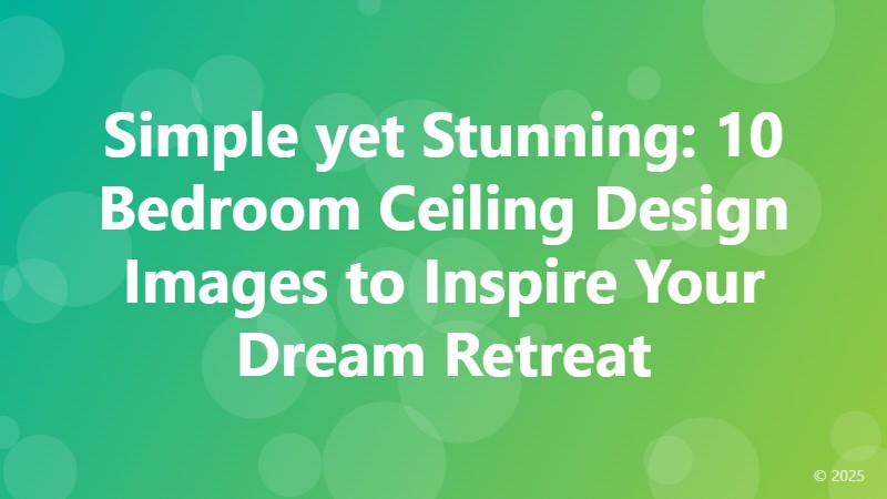 Simple yet Stunning: 10 Bedroom Ceiling Design Images to Inspire Your Dream Retreat